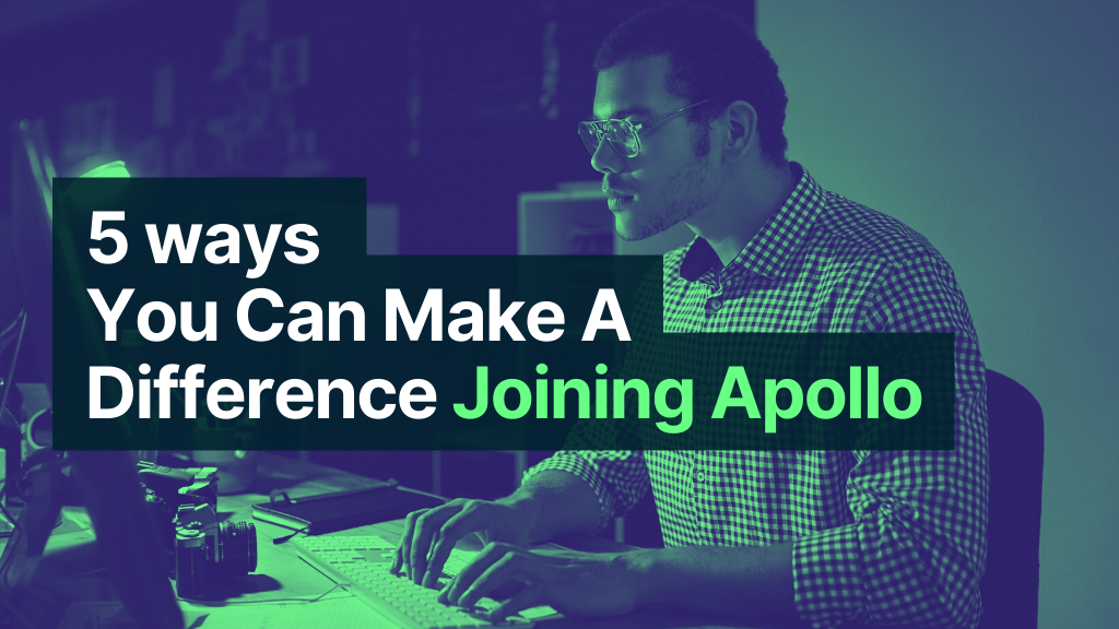 5 Ways You Can Make A Difference Joining Apollo