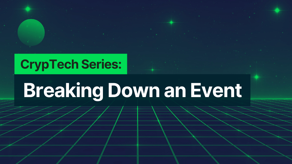 Crypto Tech Series - Breaking Down an Event